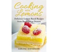 Cooking with Lemons: Delicious Citrus-Based Recipes from Breakfast to Dessert (Specific-Ingredient Cookbooks)