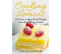 Cooking with Lemons: Delicious Citrus-Based Recipes from Breakfast to Dessert (Specific-Ingredient Cookbooks)