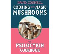 Cooking with Magic: The Psilocybin Cookbook