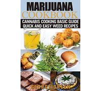 Cooking with Marijuana: Quick and Easy Cannabis Recipes (Cooking with Weed)