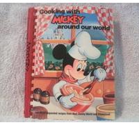 Cooking with Mickey Around Our World (Walt Disney World's Most Requested Recipes)