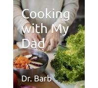 Cooking with My Dad (Dr. Barb Series)