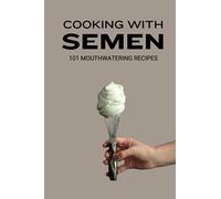 Cooking With Semen: A Funny Gag Gift Lined Notebook For Adults