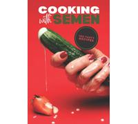 Cooking With Semen: Funny Gag Gift Blank Notebook To Prank Your Friends