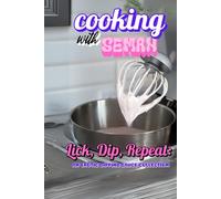 Cooking with Semen: Lick, Dip, Repeat: An Erotic Dipping Sauce Collection