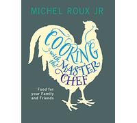Cooking with The Master Chef: Food For Your Family & Friends