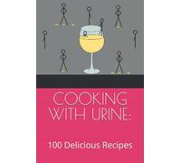 COOKING WITH URINE: 100 Delicious Recipes: Funny Joke Lined Notebook that look like a paperback 6"x9"