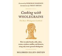 Cooking with Wholegrains: The Basic Wholegrain Cookbook