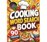 Cooking Word Search Puzzle Book: 90 Large Print Food & Cooking-Themed Word Search Puzzles for Relaxation, Brain Training, Culinary Fun & Hours of Screen-Free Entertainment