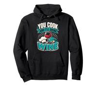 Cooking YOU COOK AND I'LL DRINK WINE Funny Chef Pullover Hoodie