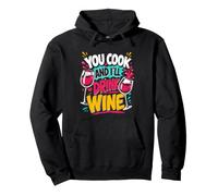Cooking YOU COOK AND I'LL DRINK WINE Funny Chef Pullover Hoodie