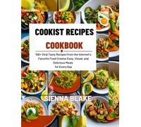 Cookist Recipes Cookbook, 100+ Viral Tasty Recipes from the Internet’s Favorite Food Creator: Easy, Visual, and Delicious Meals for Every Day