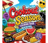 Cookout Season Coloring Book: Bold & Easy Summer Coloring Pages Featuring BBQ Foods, Pool Days, Backyard Cookouts, Summer Games, Desserts, Grills & Fun Activities
