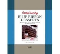 Cook's Country Blue Ribbon Desserts: Rediscover More Than 120 Heirloom Treasures and Regional Favorites