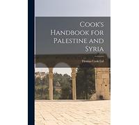 Cook's Handbook for Palestine and Syria