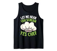 Cooks LET ME Hear You Scream YES Chef Funny Cooking Tank Top