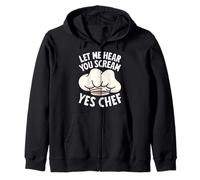 Cooks LET ME HEAR YOU SCREAM YES CHEF Funny Cooking Zip Hoodie