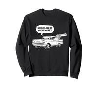 Cool 57 Muscle Car Design Gimme All of Your Money Cartoon Sweatshirt