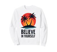 Cool Always Believe In Yourself Motivational Quote Men Women Sweatshirt