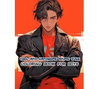 Cool and Handsome Anime Guys Coloring Book for Boys: Full-Page Portraits with Simple Backgrounds for Relaxing Coloring Sessions
