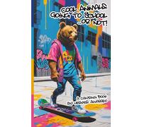 Cool Animals Going to School... Or Not!: A Coloring Book