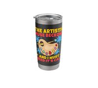 Cool Artist Muse Beckons Heed It´s Call Art Saying Stainless Steel Insulated Tumbler