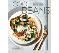 Cool Beans: The Ultimate Guide to Cooking with the World's Most Versatile Plant-Based Protein, with 125 Recipes