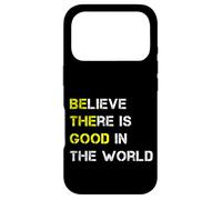 Cool Believe There is Good In The World Motivational Quotes Case for iPhone 17 Pro