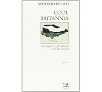Cool Britannia. Gli inglesi (e gli italiani) visti da Londra