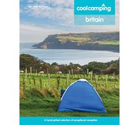 Cool Camping Britain: A Hand-Picked Selection of Campsites and Camping Experiences in Britain