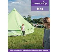 Cool Camping: Kids: Exceptional Family Campsites and Glamping Experiences (Cool Camping New edition)