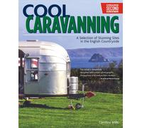 Cool Caravanning, Updated Second Edition : A Selection of Stunning Sites in the English Countryside