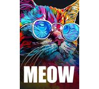 Cool Cat “MEOW” Creative Journal - Vibrant Artistic Cat with Sunglasses Size 6X9 inches (15.24 X 22.86 cm).: Cool Cats Speak Louder
