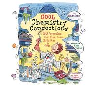 Cool Chemistry Concoctions: 50 Formulas That Fizz, Foam, Splatter and Ooze