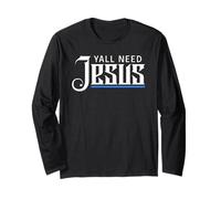 Cool Christian Sayings Need Jesus Christian Funny Church Long Sleeve T-Shirt
