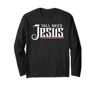 Cool Christian Sayings Need Jesus Christian Funny Church Long Sleeve T-Shirt