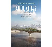 Cool Cities: Urban Sovereignty and the Fix for Global Warming