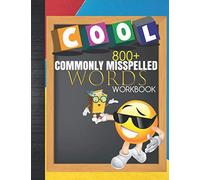 Cool Commonly Misspelled Words Workbook 800+: Frequently Misspelled Spelling Vocabulary General Words, Words That Sound The Same, Compound Words ... Bee/Spelling Words List Curriculum Idea
