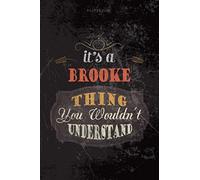 Cool Dark Cover Lined Notebook Journal It's A Brooke Thing You Wouldn't Understand: Budget, Teacher, To Do List, 114 Pages, 6x9 inch, Planning, Journal, Personalized