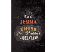 Cool Dark Cover Lined Notebook Journal It's A Jemma Thing You Wouldn't Understand: 6x9 inch, Teacher, Planning, To Do List, Budget, Personalized, 114 Pages, Journal