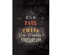 Cool Dark Cover Lined Notebook Journal It's A Paul Thing You Wouldn't Understand: Planning, Budget, Personalized, Journal, To Do List, 6x9 inch, Teacher, 114 Pages