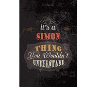 Cool Dark Cover Lined Notebook Journal It's A Simon Thing You Wouldn't Understand: Planning, Personalized, Budget, To Do List, Teacher, 6x9 inch, 114 Pages, Journal