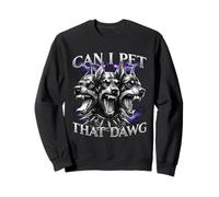 Cool Doberman Graphic Style. Can I Pet That Dawg Sweatshirt