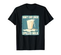 Cool Don't cry over spilled Milk Statement for Boys and Girl T-Shirt