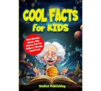 Cool Facts for Kids: Mind-Blowing Science, Epic History, Fun Pop Culture & Strange World Facts (Curious Minds Adventure Series)