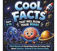 Cool Facts That Will Blow Your Mind!: Mind-Blowing & Surprising Facts for Curious Kids about Science, Animals & the Human Body (FactPop)