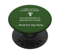 Cool Funny Golf Quote "My Boss Pays Me To Play" PopSockets Adhesive PopGrip