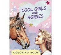 Cool Girls and Horses Coloring Book - 50 beautiful Images for Age 8+: Perfect for Young Girls and Teenagers