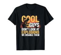 Cool Guys Don’t Look at Explosions We Disable Them EOD T-Shirt