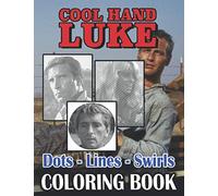 Cool Hand Luke Dots Lines Swirls Coloring Book: Cool Hand Luke Wonderful An Adult Activity Dots-Lines-Swirls Book